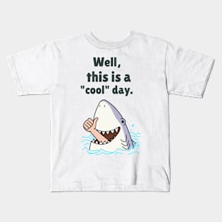 WELL THIS IS A COOL DAY Kids T-Shirt